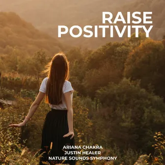 Raise Positivity by Ariana Chakra