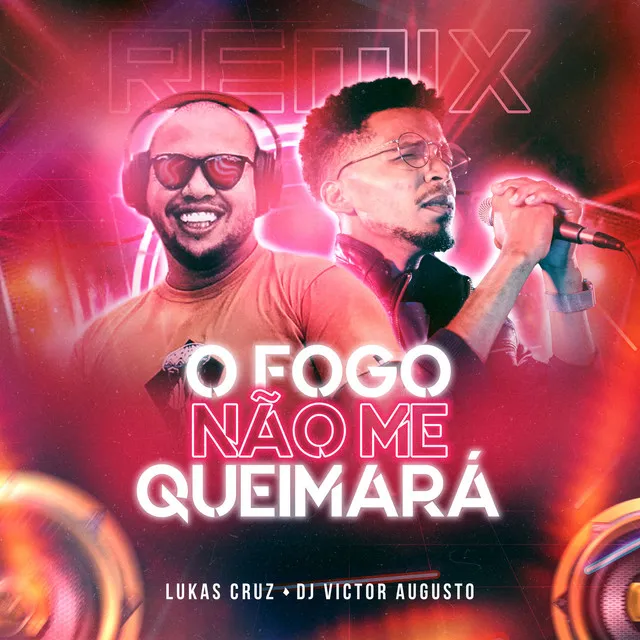 O Fogo Não Me Queimará (Remix)