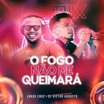 O Fogo Não Me Queimará (Remix) by DJ Victor Augusto