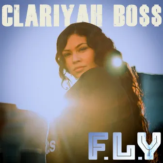 F.L.Y by Clariyah Bo$$