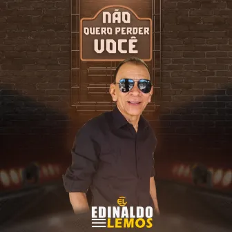 Não Quero Perder Você by Edinaldo Lemos