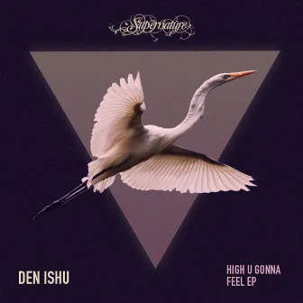 High U Gonna Feel EP by Den Ishu