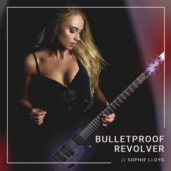 Bulletproof Revolver by Sophie Lloyd