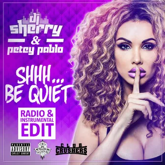 Shhh... Be Quiet by Petey Pablo