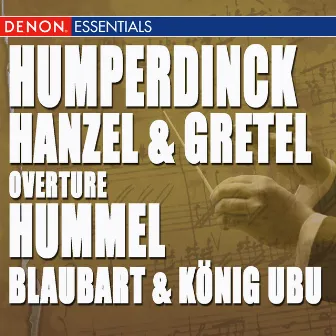 Humperdinck: Hanzel & Gretel Highlights - Hummel: Blaubart & Konig Ubu by Franz Hummel