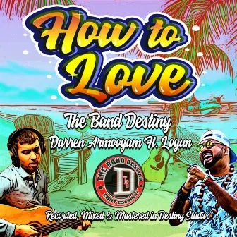 How to Love by The Band Destiny