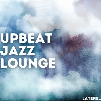 Laters.. by Upbeat Jazz Lounge