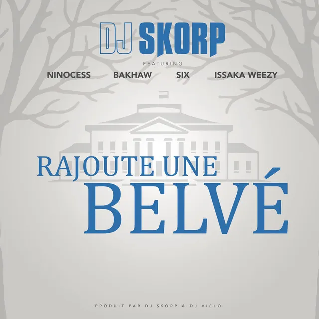 Rajoute une Belvé (feat. Ninocess, Bakhaw, Six & Issaka Weezy)