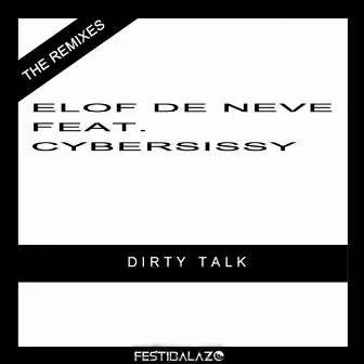 Dirty Talk The Remixes by Elof de Neve