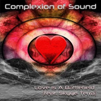 Love Is a Battlefield by Complexion of Sound