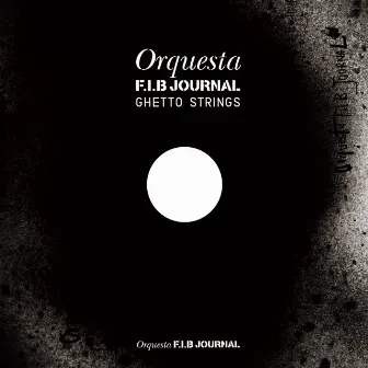 ORQUESTA F.I.B JOURNAL GHETTO STRINGS by F.I.B JOURNAL