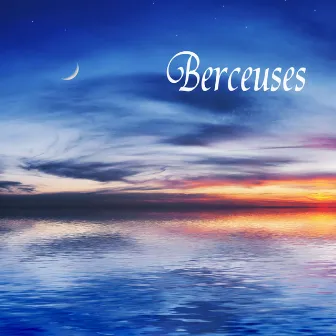 Berceuses: 101 Berceuses, Musique Relaxante, Musicothérapie Anti-Stress, Pensée Positive, Musique New Age pour Dormir et Lessons de Yoga, Chansons pour Enfants by Berceuses 101