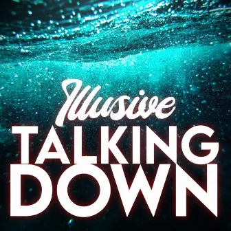 Talking Down by Illusive