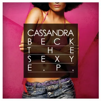 The Sexy EP by Cassandra Beck