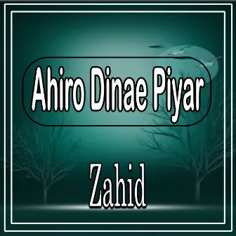 Ahiro Dinae Piyar by Zahid