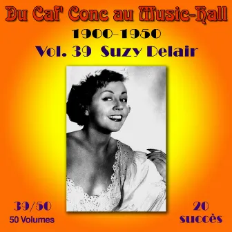 Du caf' Conc au Music-Hall (1900-1950) en 50 volumes - Vol. 39/50 by Suzy Delair