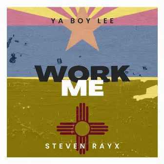 Work Me by Steven Rayx