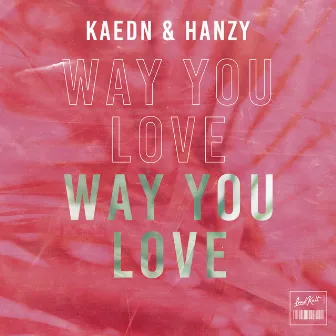 Way You Love by Kaedn