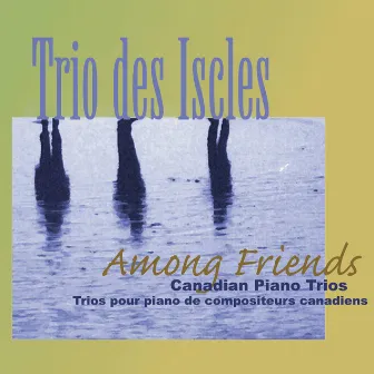 Trio des Iscles: Among Friends by Trio des Iscles