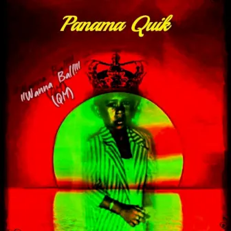 Wanna Ball! (QM) by Panama Quik