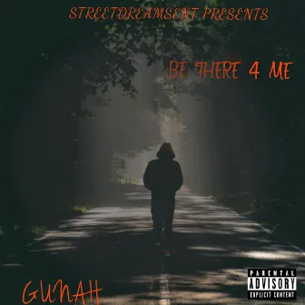 BE THERE 4 ME by YoungGunah