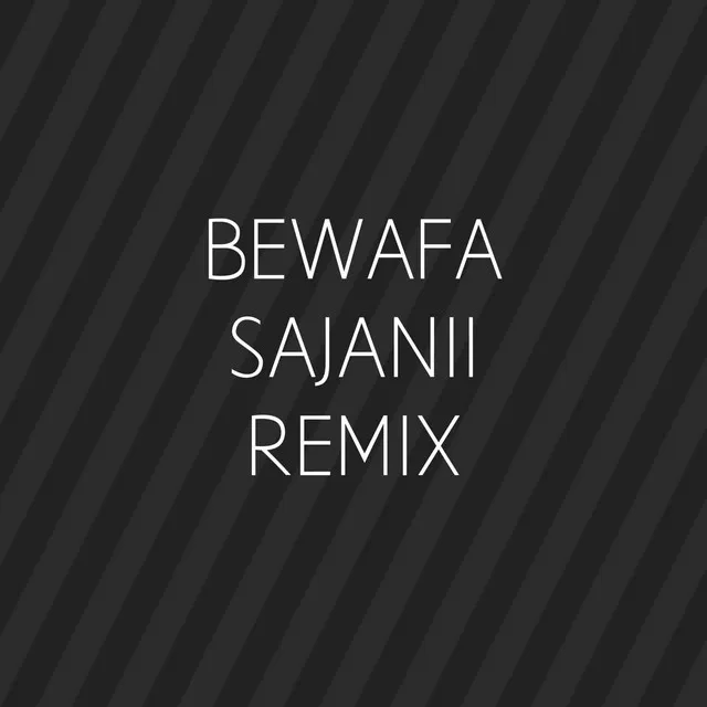 Bewafa Sajanii (Dj Akash Remix)