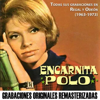 Todas sus grabaciones en Regal y EMI-Odeón (1963-1973) [Remastered 2015] by Encarnita Polo