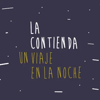 Un Viaje en la Noche by La Contienda