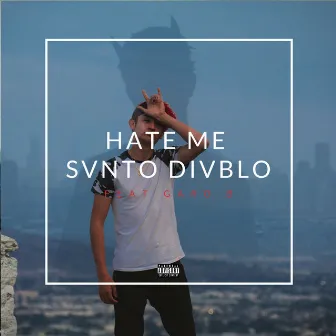 Hate Me by SVNTO DIVBLO