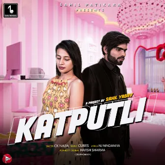 Katputli - Single by CK Nara