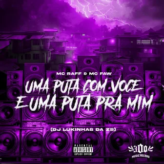 Uma Puta Com Você e uma Puta pra Mim by Mc faw