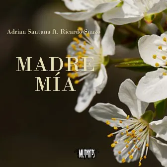 Madre Mía by Adrian Santana