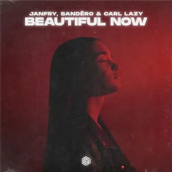 Beautiful Now by Carl Lazy