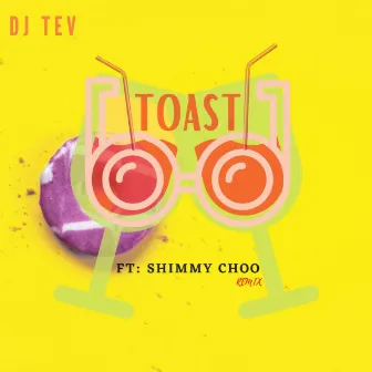 TOAST (Shimmy Choo Remix) by DJ TEV