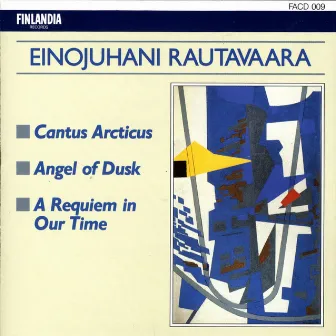 Rautavaara : Cantus Arcticus, Angel Of Dusk, A Requiem In Our Time by Pertti Pekkanen