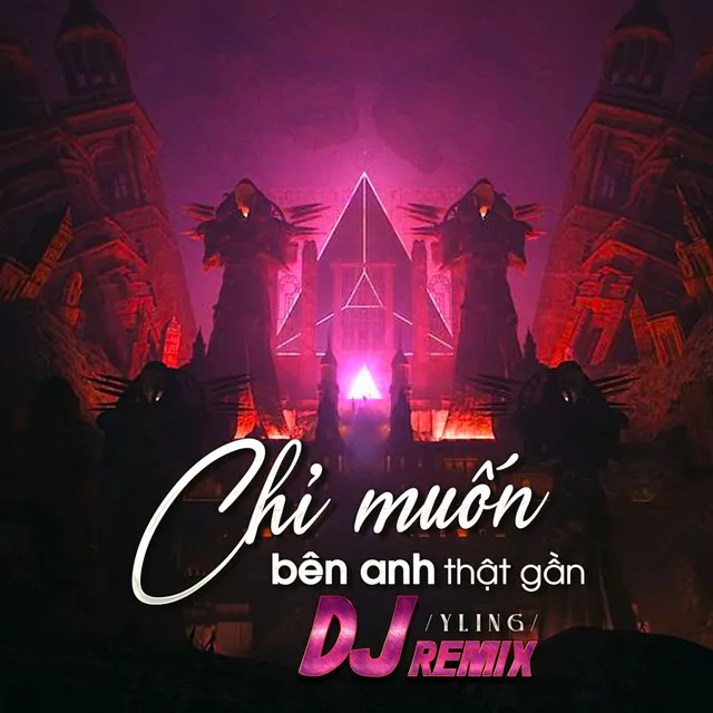 Chỉ Muốn Bên Anh Thật Gần - DJ Remix