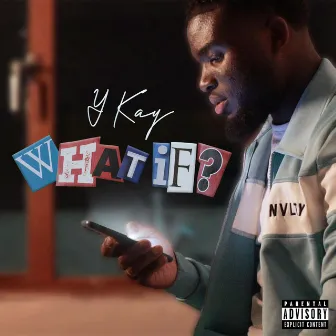 WHAT IF? by Y Kay