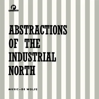 Abstractions Of The Industrial North by Jack Nathan