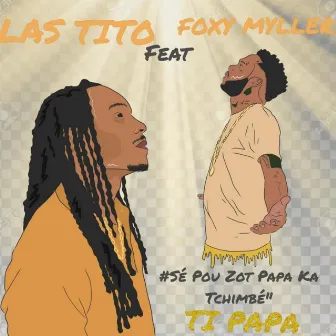 Ti papa (#Sé Pou Zot Papa Ka Tchimbé) by LAS TITO