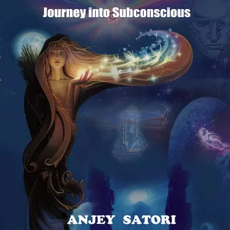 Journey into Subconscious by Anjey Satori