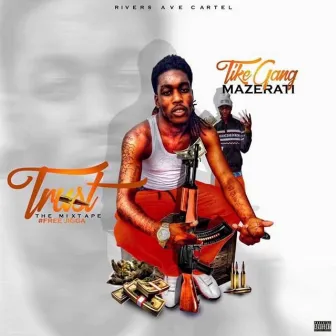 Trust the Mixtape by TikeGang Mazerati