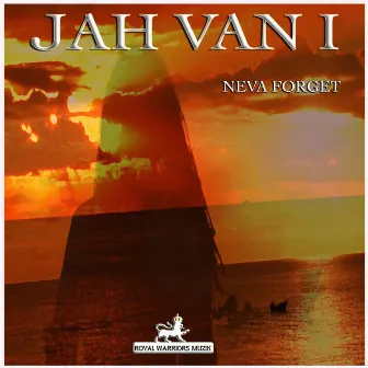 Neva Forget by Jah Van I