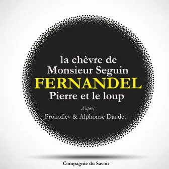 Fernandel raconte : La chèvre de monsieur Seguin, Pierre et le Loup by Alphonse Daudet