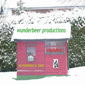 Wunderbeer Productions Presents - Wunderbeer's Best - Volume 1 by Wunderbeer