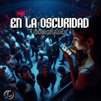 En La Oscuridad by Corchado