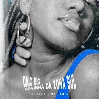 Novinha da Zona Sul (Remix) by Caio Big