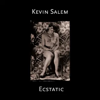 Ecstatic by Kevin Salem