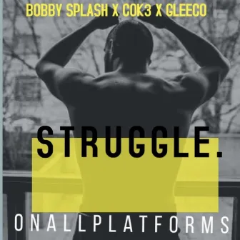 Struggle by Bobby Splash