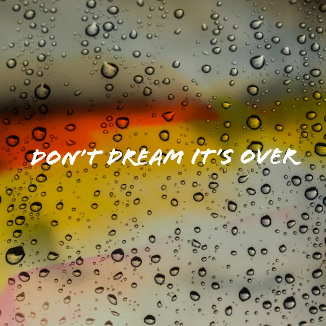 Don't Dream It's Over