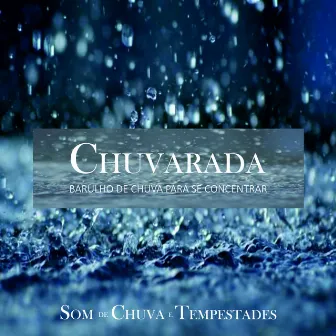 Chuvarada - Para Dormir Super Rápido by Som De Chuva E Tempestades